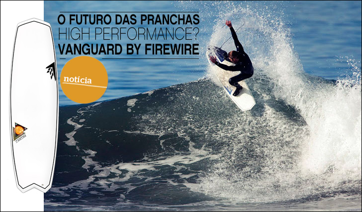 7492O Futuro das pranchas high performance? Firewire apresenta a Vanguard (com vídeo)