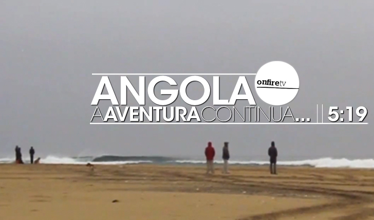14575Angola | A aventura continua… || 5:19