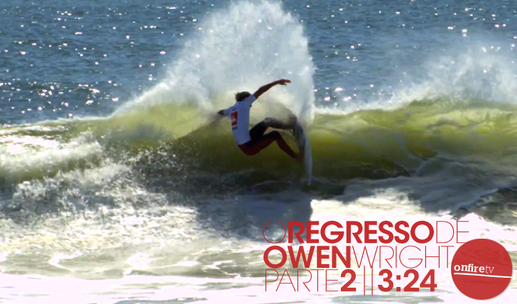 16142O regresso de Owen Wright | Parte 2 || 3:24