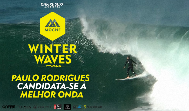 23475Paulo Rodrigues candidata-se à “Melhor Onda” do MOCHE Winter Waves | 2ª Temporada