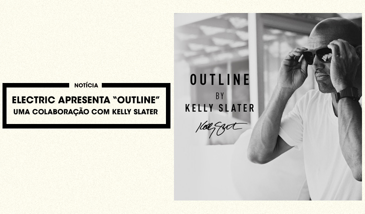 27517Electric apresenta “OUTLINE” | Designed by Kelly Slater