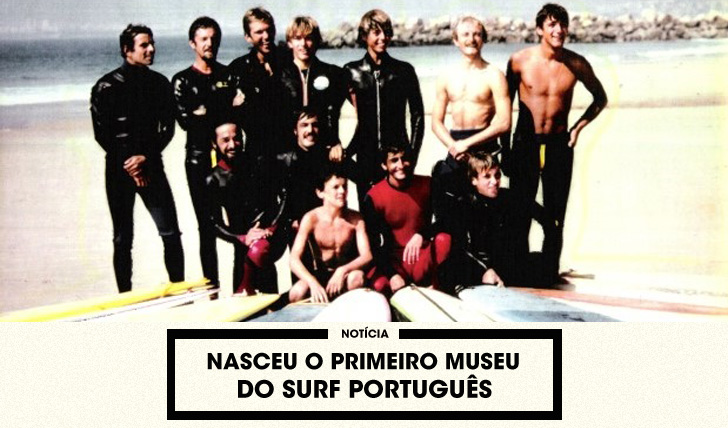 30362Nasceu o primeiro Museu do surf português