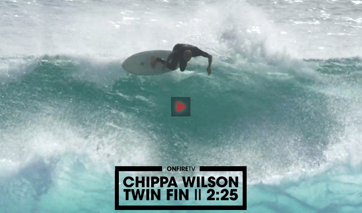 30990Chippa Wilson | Twin Fin || 2:25