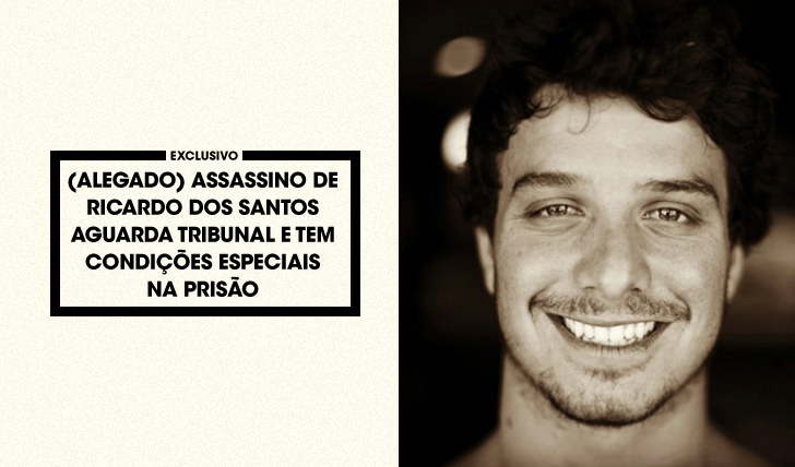 32403(Alegado) Assassino de Ricardo dos Santos com condições especiais na prisão