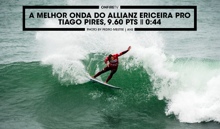36809A Melhor Onda do Allianz Ericeira Pro | Tiago Pires, 9.60 || 0:43
