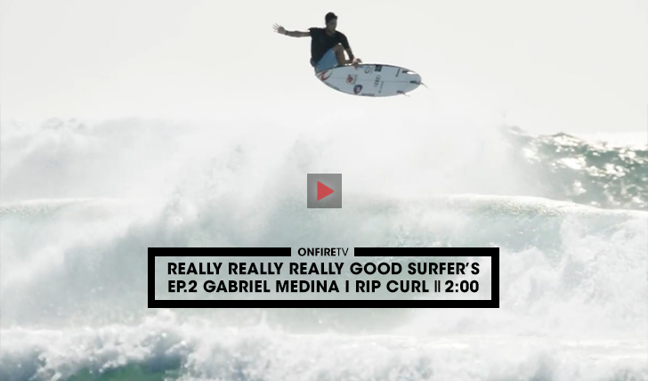 36806Really Really Really Good Surfer’s | Ep.2 Gabriel Medina || 2:00