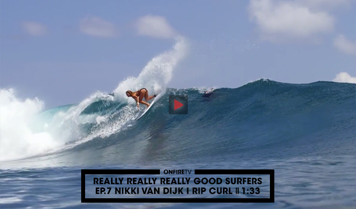37411Really Really Really Good Surfers | Ep.7 Nikki Van Dijk || 1:33