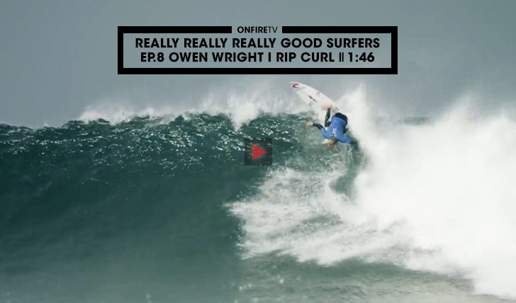 37427Really Really Really Good Surfers | Ep.8 Owen Wright || 1:46